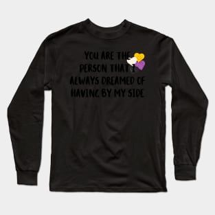 You are the person that i always dreamer of having by my side Long Sleeve T-Shirt